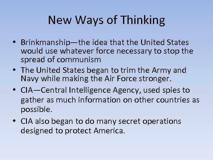 New Ways of Thinking • Brinkmanship—the idea that the United States would use whatever