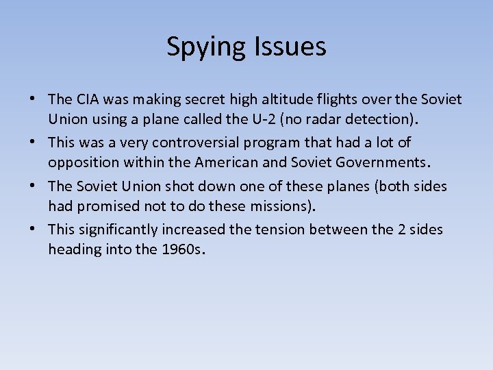 Spying Issues • The CIA was making secret high altitude flights over the Soviet