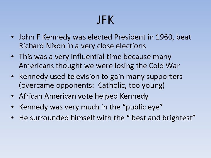 JFK • John F Kennedy was elected President in 1960, beat Richard Nixon in