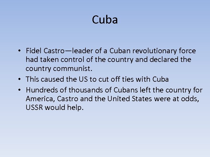 Cuba • Fidel Castro—leader of a Cuban revolutionary force had taken control of the