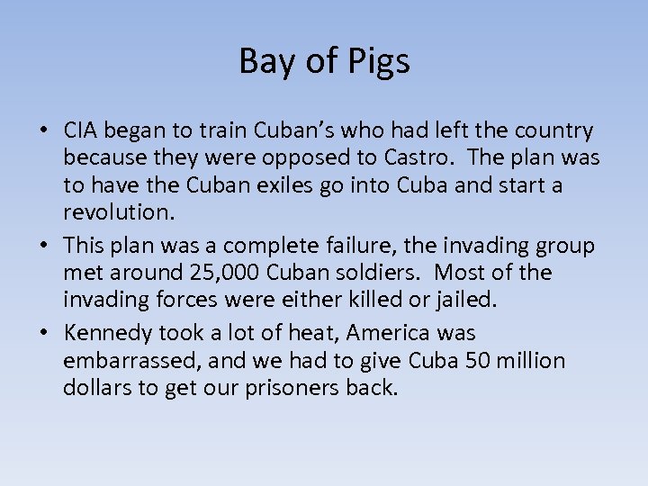 Bay of Pigs • CIA began to train Cuban’s who had left the country