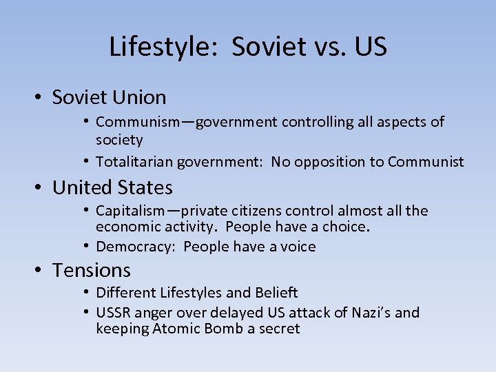 Lifestyle: Soviet vs. US • Soviet Union • Communism—government controlling all aspects of society