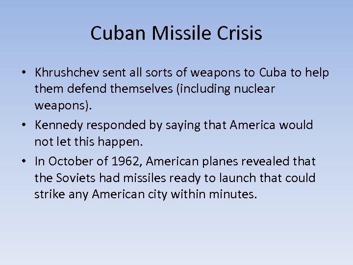 Cuban Missile Crisis • Khrushchev sent all sorts of weapons to Cuba to help