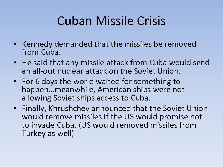 Cuban Missile Crisis • Kennedy demanded that the missiles be removed from Cuba. •