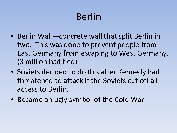 Berlin • Berlin Wall—concrete wall that split Berlin in two. This was done to