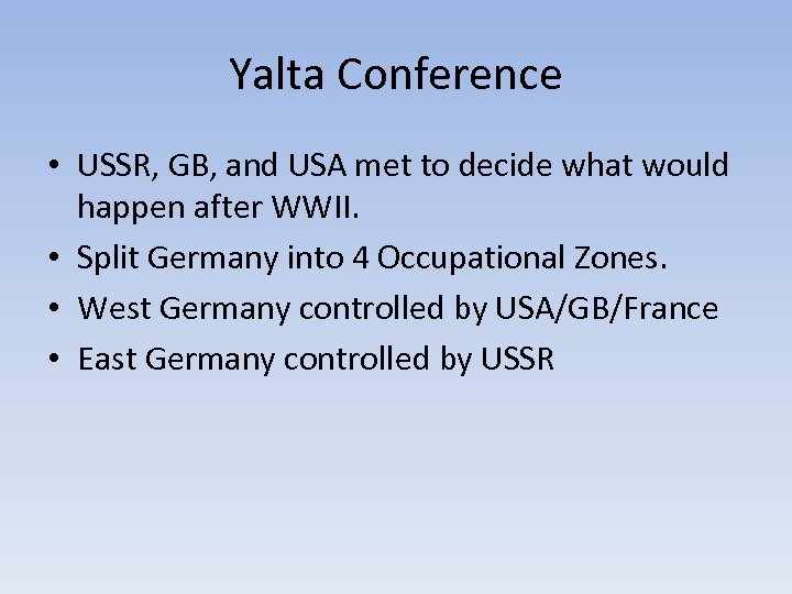 Yalta Conference • USSR, GB, and USA met to decide what would happen after