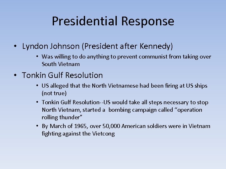 Presidential Response • Lyndon Johnson (President after Kennedy) • Was willing to do anything