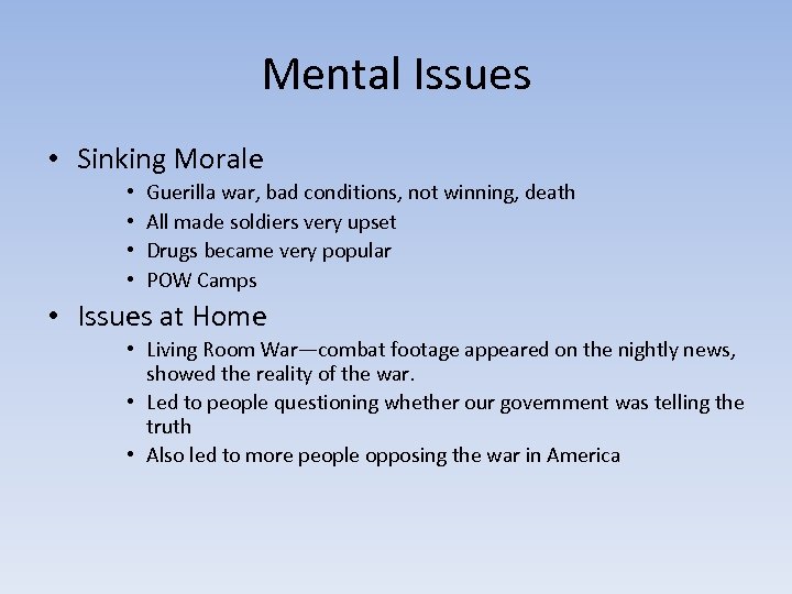 Mental Issues • Sinking Morale • • Guerilla war, bad conditions, not winning, death