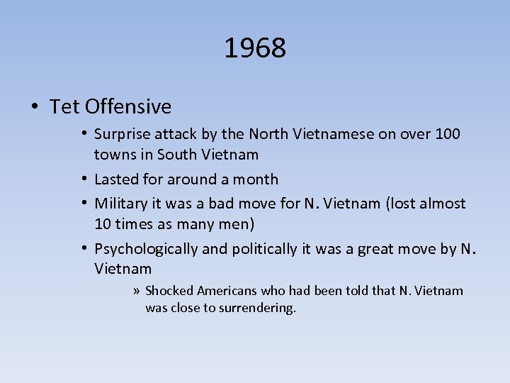 1968 • Tet Offensive • Surprise attack by the North Vietnamese on over 100