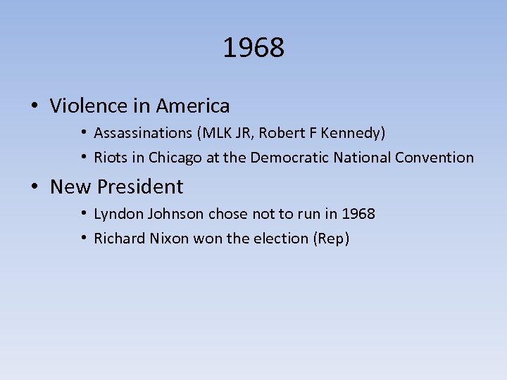 1968 • Violence in America • Assassinations (MLK JR, Robert F Kennedy) • Riots