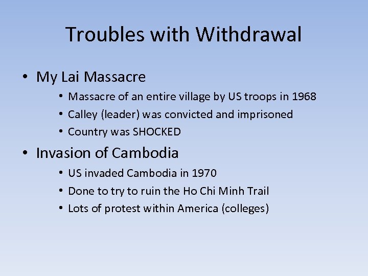 Troubles with Withdrawal • My Lai Massacre • Massacre of an entire village by