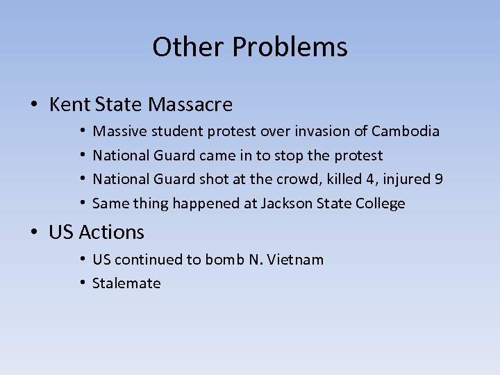 Other Problems • Kent State Massacre • • Massive student protest over invasion of