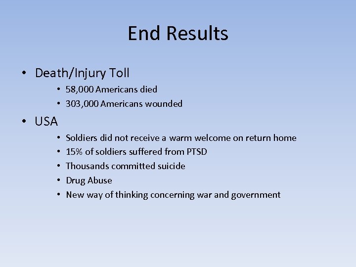 End Results • Death/Injury Toll • 58, 000 Americans died • 303, 000 Americans