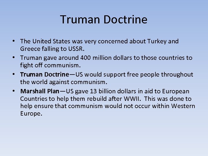 Truman Doctrine • The United States was very concerned about Turkey and Greece falling