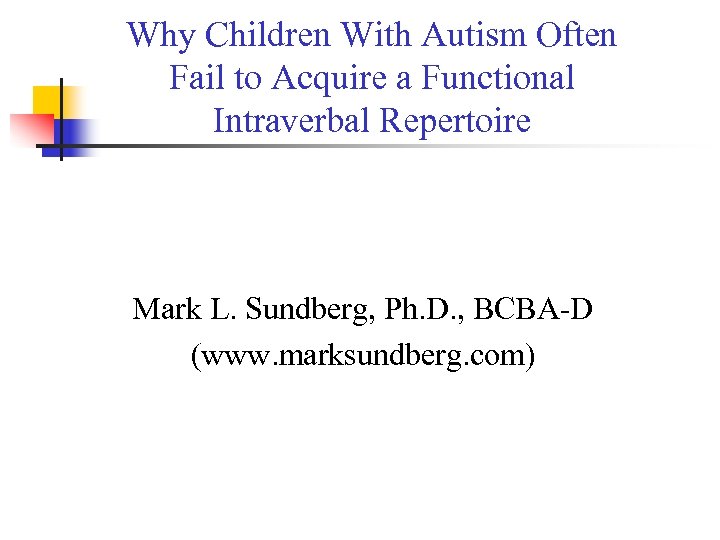 Why Children With Autism Often Fail to Acquire a Functional Intraverbal Repertoire Mark L.