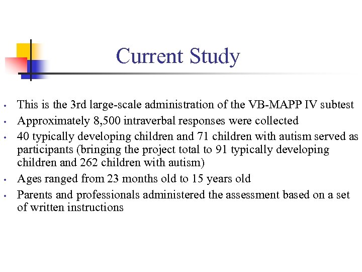Current Study • • • This is the 3 rd large-scale administration of the