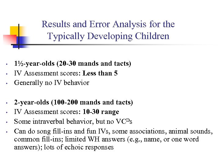 Results and Error Analysis for the Typically Developing Children • • 1½-year-olds (20 -30