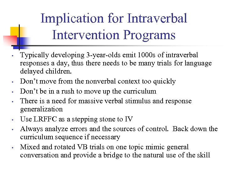 Implication for Intraverbal Intervention Programs • • Typically developing 3 -year-olds emit 1000 s