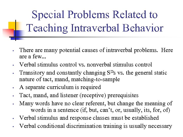 Special Problems Related to Teaching Intraverbal Behavior • • There are many potential causes