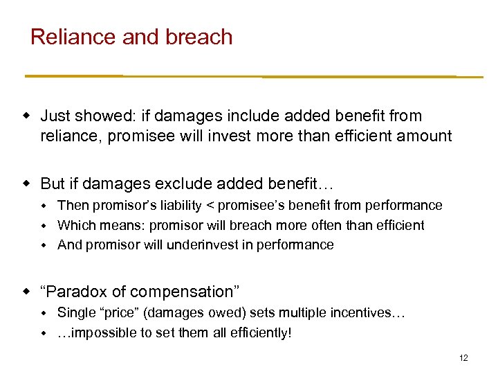 Reliance and breach w Just showed: if damages include added benefit from reliance, promisee