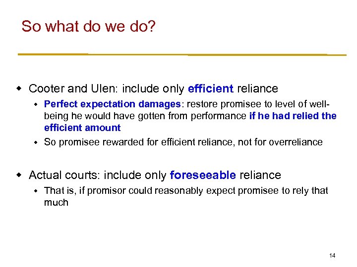 So what do we do? w Cooter and Ulen: include only efficient reliance Perfect