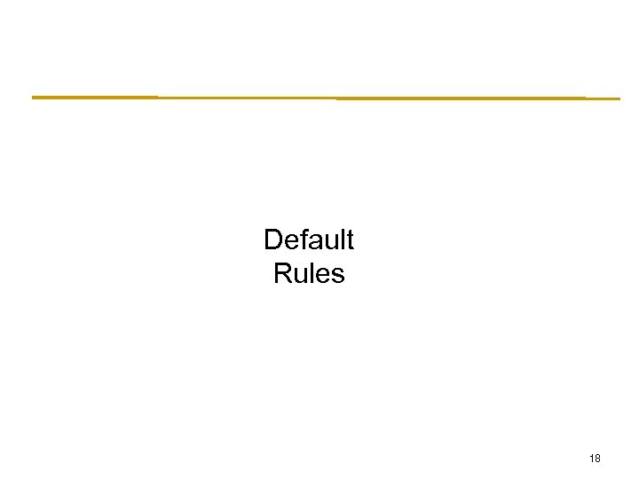 Default Rules 18 