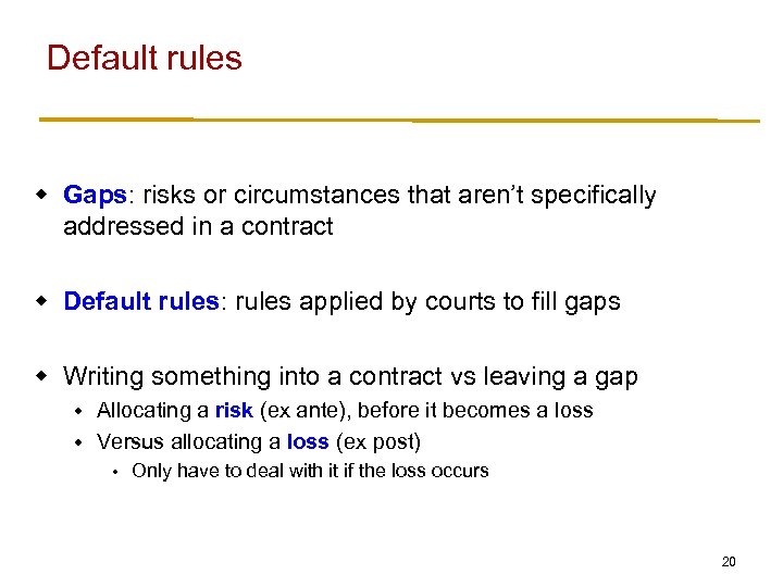 Default rules w Gaps: risks or circumstances that aren’t specifically addressed in a contract