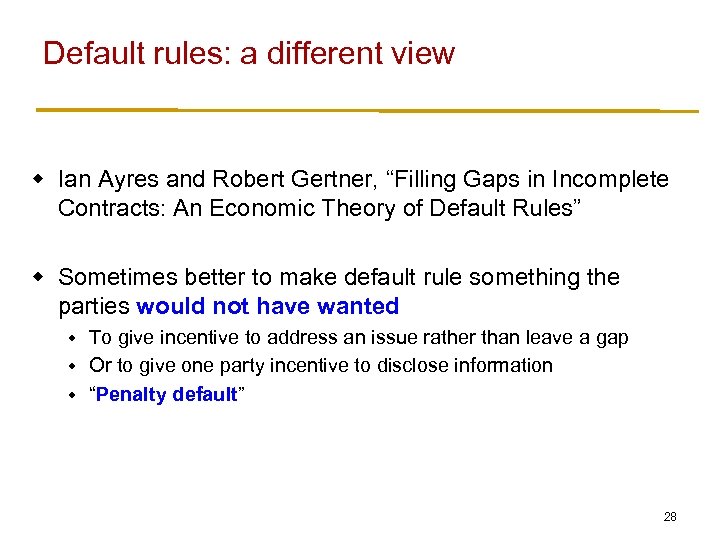 Default rules: a different view w Ian Ayres and Robert Gertner, “Filling Gaps in