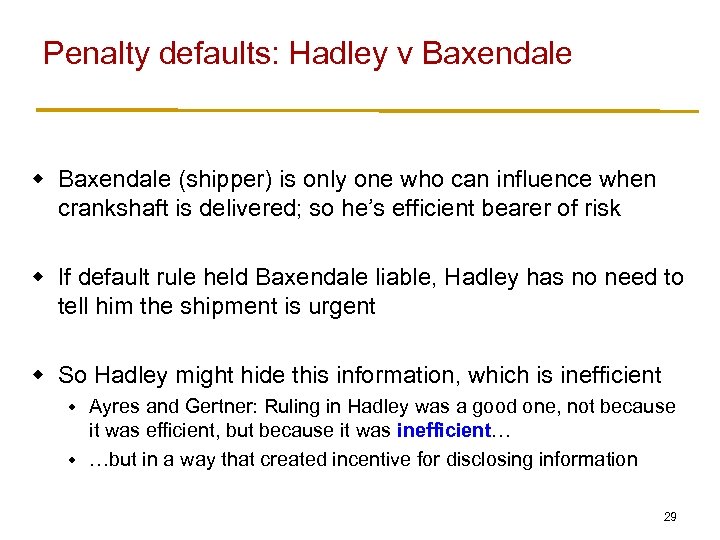 Penalty defaults: Hadley v Baxendale w Baxendale (shipper) is only one who can influence