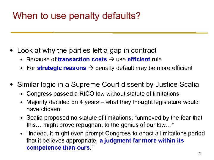 When to use penalty defaults? w Look at why the parties left a gap