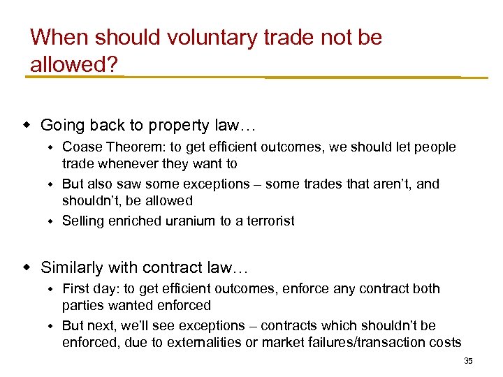 When should voluntary trade not be allowed? w Going back to property law… Coase