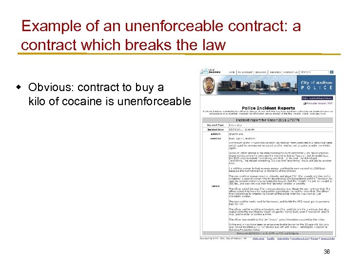 Example of an unenforceable contract: a contract which breaks the law w Obvious: contract