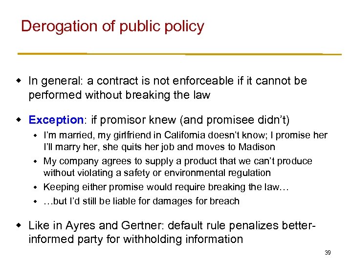 Derogation of public policy w In general: a contract is not enforceable if it