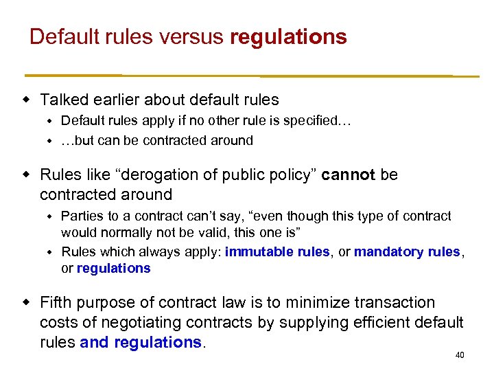 Default rules versus regulations w Talked earlier about default rules Default rules apply if