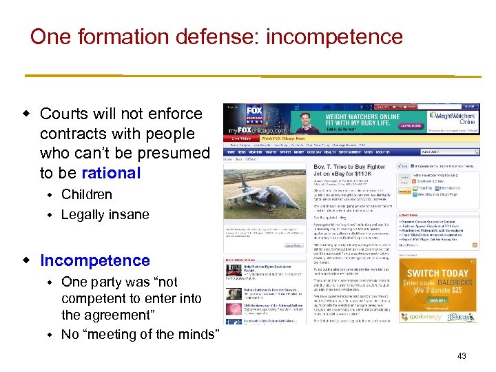 One formation defense: incompetence w Courts will not enforce contracts with people who can’t