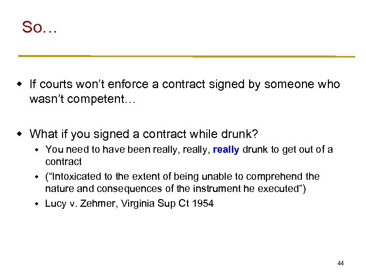 So… w If courts won’t enforce a contract signed by someone who wasn’t competent…