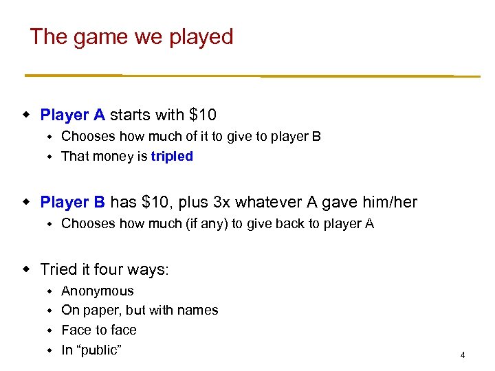 The game we played w Player A starts with $10 Chooses how much of
