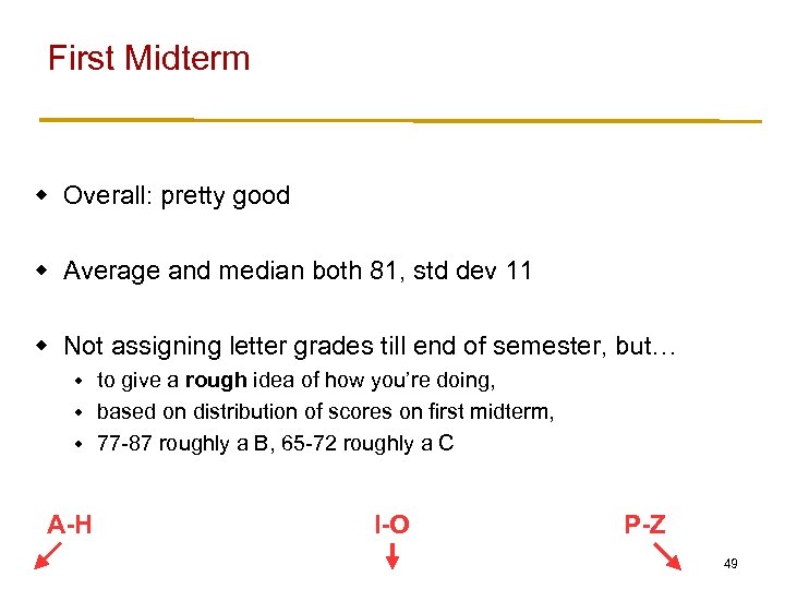 First Midterm w Overall: pretty good w Average and median both 81, std dev