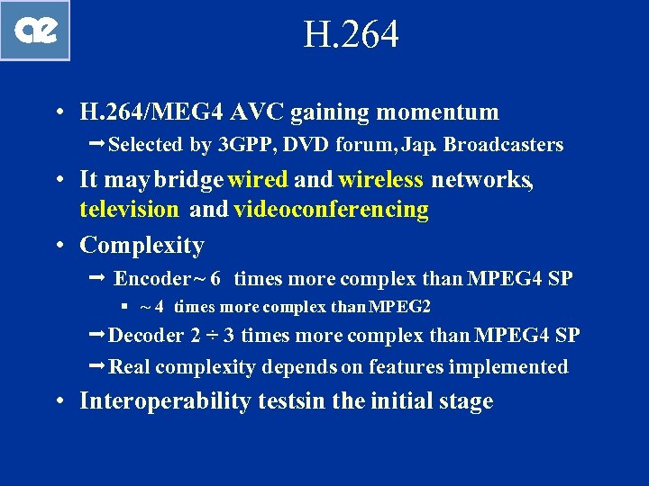 H. 264 • H. 264/MEG 4 AVC gaining momentum ªSelected by 3 GPP, DVD