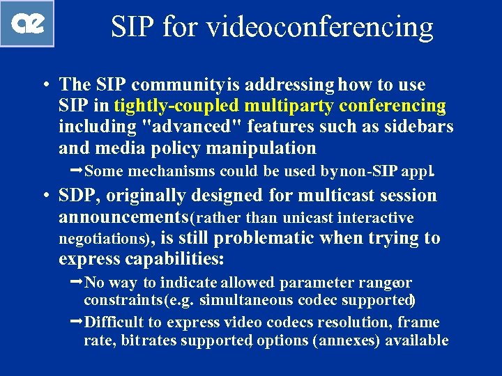 SIP for videoconferencing • The SIP community is addressing how to use SIP in