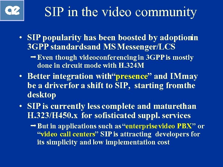 SIP in the video community • SIP popularity has been boosted by adoption in