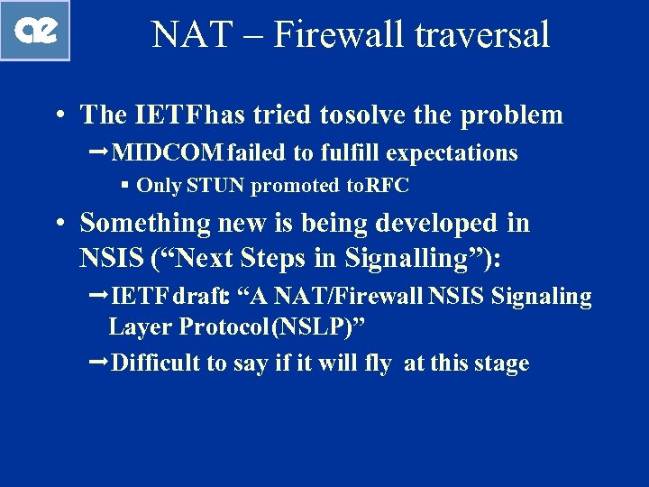 NAT – Firewall traversal • The IETF has tried to solve the problem ªMIDCOM