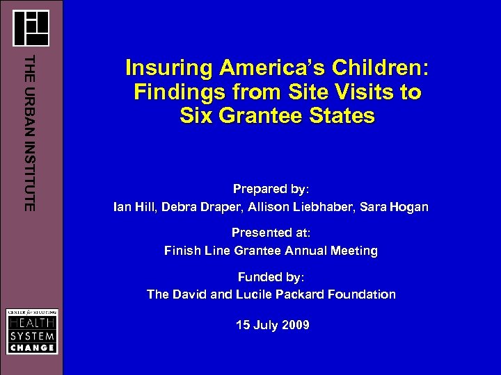 THE URBAN INSTITUTE Insuring America’s Children: Findings from Site Visits to Six Grantee States