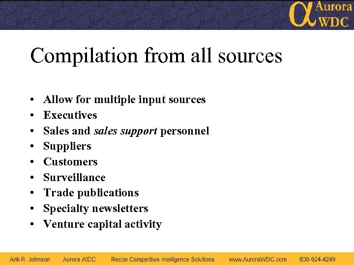 Compilation from all sources • • • Allow for multiple input sources Executives Sales