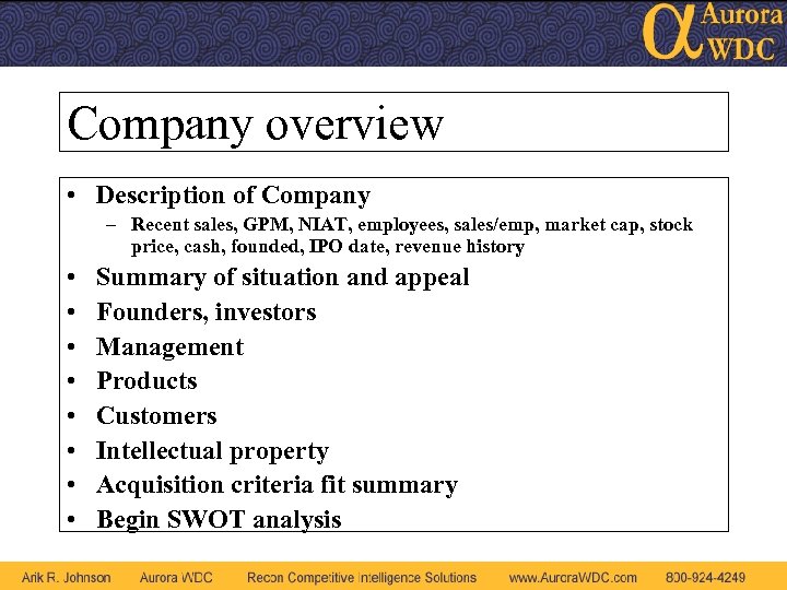 Company overview • Description of Company – Recent sales, GPM, NIAT, employees, sales/emp, market