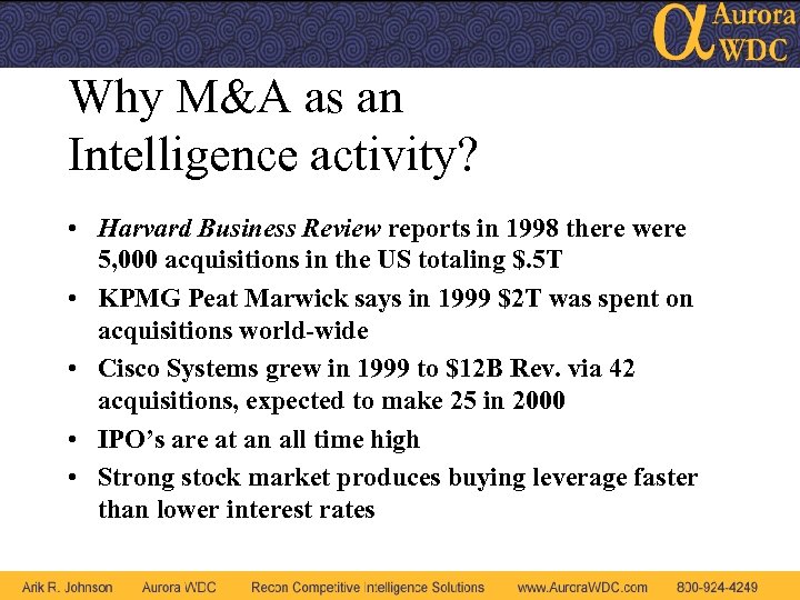 Why M&A as an Intelligence activity? • Harvard Business Review reports in 1998 there