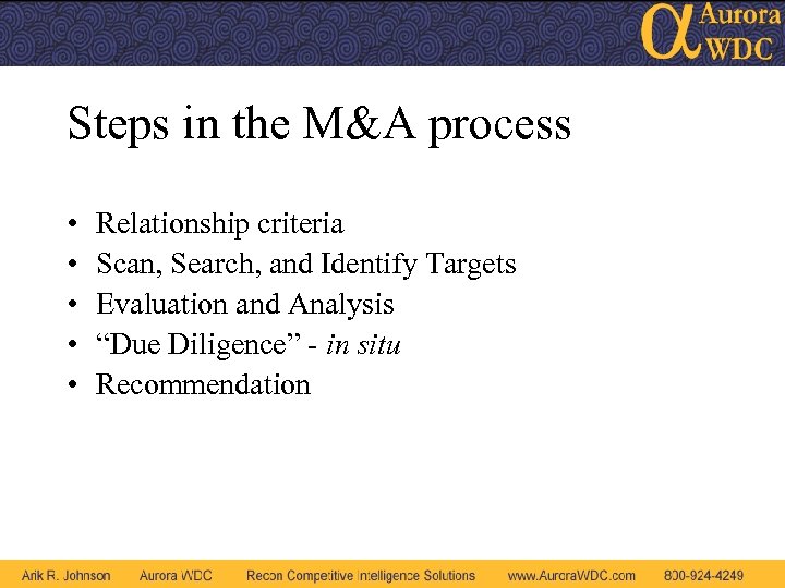 Steps in the M&A process • • Relationship criteria Scan, Search, and Identify Targets