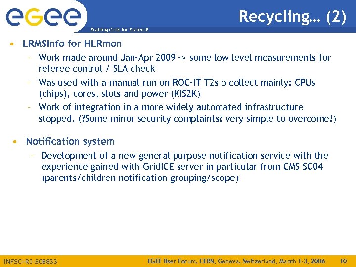 Recycling… (2) Enabling Grids for E-scienc. E • LRMSInfo for HLRmon – Work made