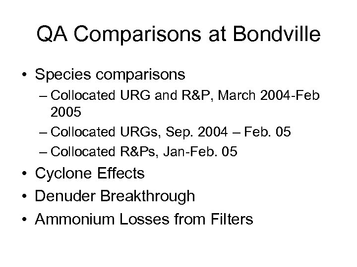 QA Comparisons at Bondville • Species comparisons – Collocated URG and R&P, March 2004