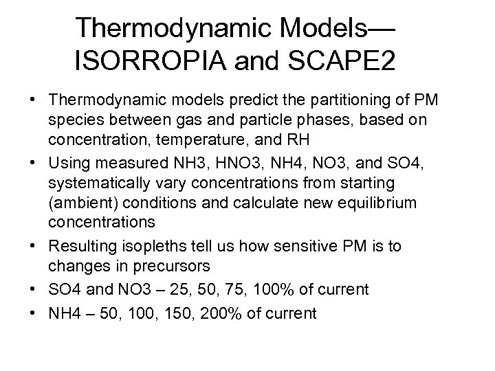 Thermodynamic Models— ISORROPIA and SCAPE 2 • Thermodynamic models predict the partitioning of PM